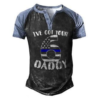 Kids Ive Got Your Six Dad Proud Police Daddy Father Job Pride Men's Henley Raglan T-Shirt | Mazezy