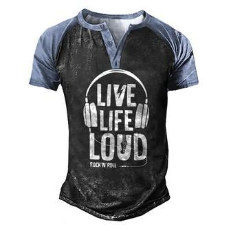 Live Life Loud Rock N Roll Music Love Men's Henley Raglan T-Shirt | Mazezy