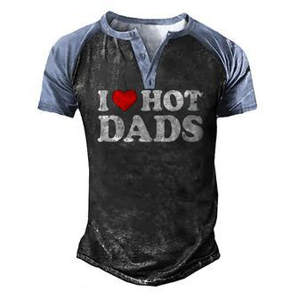Womens I Love Hot Dads I Heart Hot Dads Love Hot Dads V-Neck Men's Henley Raglan T-Shirt | Mazezy