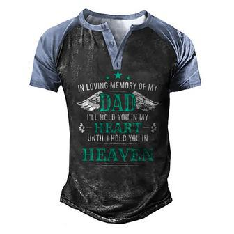 Loving Memory Of My Dad Ill Hold You In My Heart Memorial Men's Henley Raglan T-Shirt | Mazezy