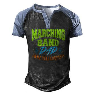 Mens Marching Band Dad Will Yell Loudly Men's Henley Raglan T-Shirt | Mazezy