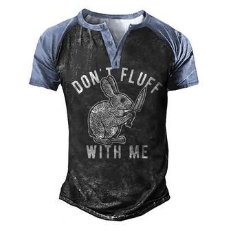 Mens Dont Fluff With Me Tshirt Funny Bunny Rabbit Easter Graphic Novelty Tee 176 Trending Men's Henley Shirt Raglan Sleeve 3D Print T-shirt | Favorety UK