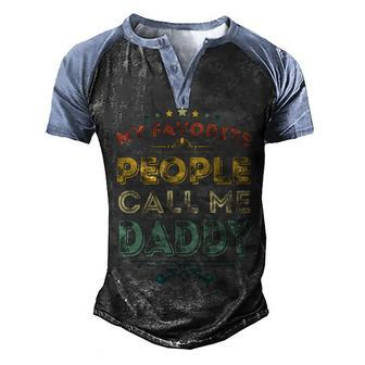 Mens My Favorite People Call Me Daddy Retro Fathers Day Gift Men's Henley Shirt Raglan Sleeve 3D Print T-shirt - Monsterry AU