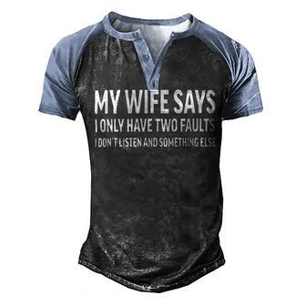 Mens My Wife Says I Only Have Two Faults 368 Trending Shirt Men's Henley Shirt Raglan Sleeve 3D Print T-shirt | Favorety AU