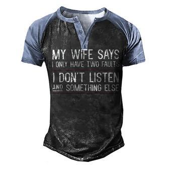 Mens My Wife Says I Only Have Two Faults 369 Trending Shirt Men's Henley Shirt Raglan Sleeve 3D Print T-shirt | Favorety