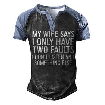 Mens My Wife Says I Only Have Two Faults 370 Trending Shirt Men's Henley Shirt Raglan Sleeve 3D Print T-shirt | Favorety DE