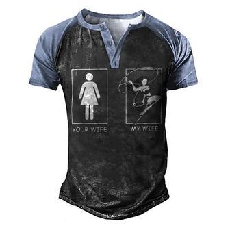 Mens My Wife Vs Your Wife Funny Husband Men Groom Present Sleeveless Top 269 Trending Shi Men's Henley Shirt Raglan Sleeve 3D Print T-shirt | Favorety