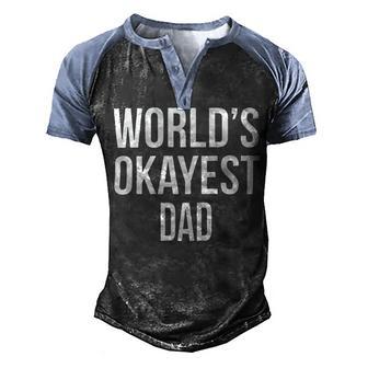 Mens Okayest Dad T Shirt Funny Sarcastic Novelty For Husband Fathers Day 160 Trending Shirt Men's Henley Shirt Raglan Sleeve 3D Print T-shirt | Favorety CA