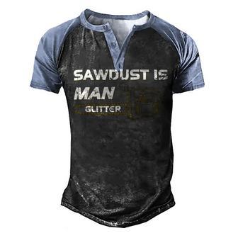 Mens Sawdust Is Man Glitter 353 Trending Shirt Men's Henley Shirt Raglan Sleeve 3D Print T-shirt | Favorety DE