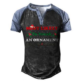 Most Likely To Break An Ornament Santa Hat Xmas Lights Men's Henley Shirt Raglan Sleeve 3D Print T-shirt | Favorety