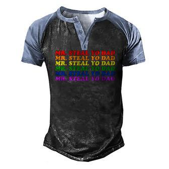 Mr Steal Yo Dad Gay Pride Month Parade Steal Your Dad Men's Henley Raglan T-Shirt | Mazezy