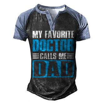 My Favorite Doctor Calls Me Dad Doctor Fathers Day Gift Men's Henley Shirt Raglan Sleeve 3D Print T-shirt - Monsterry AU