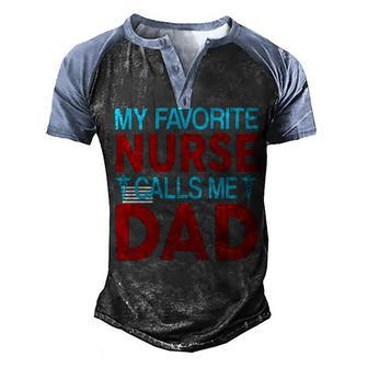 My Favorite Nurse Call Me Dad Nurse Father Gift Men's Henley Shirt Raglan Sleeve 3D Print T-shirt - Monsterry