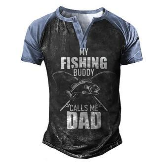 My Fishing Buddy Calls Me Dad Best Fathers Day Gift Men's Henley Shirt Raglan Sleeve 3D Print T-shirt - Monsterry