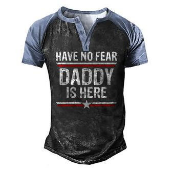 Mens Have No Fear Daddy Is Here Dad Grandpa Papa Men's Henley Raglan T-Shirt | Mazezy