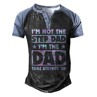 Im Not The Stepdad Im Just The Dad That Stepped Up Men's Henley Raglan T-Shirt | Mazezy