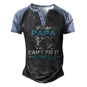 If Papa Cant Fix It No One Can Fathers Day Men's Henley Raglan T-Shirt | Mazezy