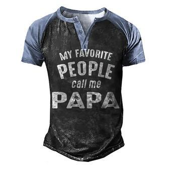 Papa Grandpa Gift My Favorite People Call Me Papa Men's Henley Shirt Raglan Sleeve 3D Print T-shirt - Seseable