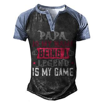Papa Is My Name Being A Legeng Is My Game Papa T-Shirt Fathers Day Gift Men's Henley Shirt Raglan Sleeve 3D Print T-shirt - Monsterry UK