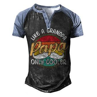 Papa Like A Grandpa Only Cooler Funny Quote For Fathers Day Men's Henley Shirt Raglan Sleeve 3D Print T-shirt - Monsterry CA