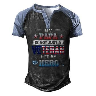 My Papa Is Not Just A Veteran Hes My Hero Veteran Day Men's Henley Raglan T-Shirt | Mazezy