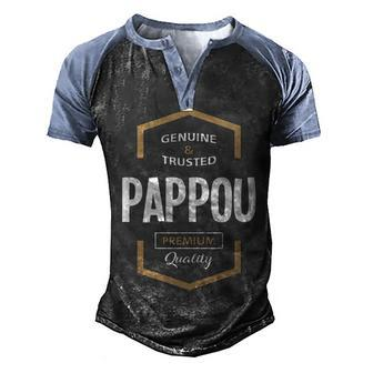 Pappou Grandpa Gift Genuine Trusted Pappou Premium Quality Men's Henley Shirt Raglan Sleeve 3D Print T-shirt - Seseable