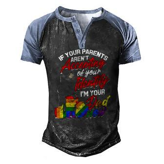 If Your Parents Arent Accepting Im Your Dad Now Lgbtq Hugs Men's Henley Raglan T-Shirt | Mazezy