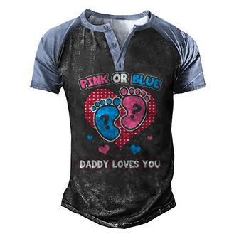 Pink Or Blue Daddy Loves You Gender Reveal Announcement Men's Henley Raglan T-Shirt | Mazezy
