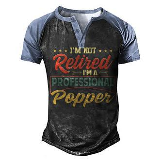 Popper Grandpa Gift Im A Professional Popper Men's Henley Shirt Raglan Sleeve 3D Print T-shirt - Seseable