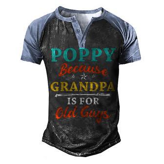 Poppy Because Grandpa Is For Old Guys V3 Men's Henley Shirt Raglan Sleeve 3D Print T-shirt | Favorety UK