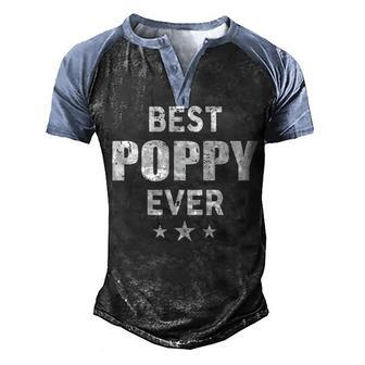 Poppy Grandpa Gift Best Poppy Ever Men's Henley Shirt Raglan Sleeve 3D Print T-shirt - Seseable