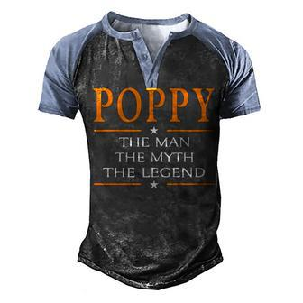 Poppy Grandpa Gift Poppy The Man The Myth The Legend Men's Henley Shirt Raglan Sleeve 3D Print T-shirt - Seseable