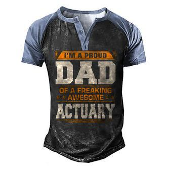 Proud Dad Of Awesome Actuary Fathers Day Men's Henley Raglan T-Shirt | Mazezy