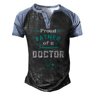 Proud Father Of A Doctor Fathers Day Men's Henley Raglan T-Shirt | Mazezy
