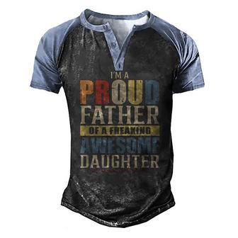 Mens Im A Proud Father Of A Freaking Awesome Daughter Men's Henley Raglan T-Shirt | Mazezy