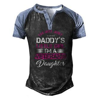 Proud Veterans Daughter Not Just Daddys Girl Fathers Day Men's Henley Raglan T-Shirt | Mazezy