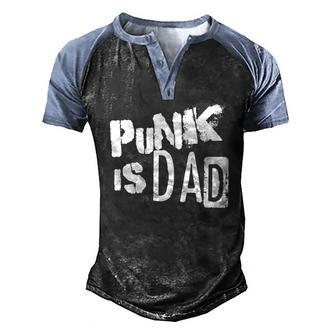 Punk Is Dad Fathers Day Men's Henley Raglan T-Shirt | Mazezy