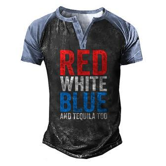 Red White Blue And Tequila Too Drinking July Fourth Men's Henley Raglan T-Shirt | Mazezy