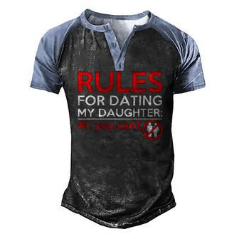 Rules For Dating My Daughter You Cant Daddy Father Men's Henley Raglan T-Shirt | Mazezy