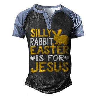 Silly Rabbit Easter Is For Jesus Funny Christian Religious Saying Quote 21M17 Men's Henley Shirt Raglan Sleeve 3D Print T-shirt - Monsterry UK
