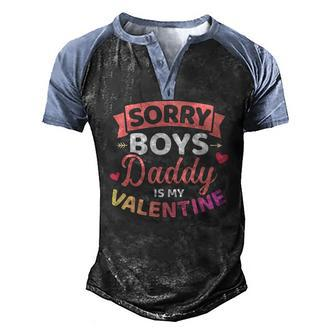 Sorry Boys Daddy Is My Valentines Day Men's Henley Raglan T-Shirt | Mazezy