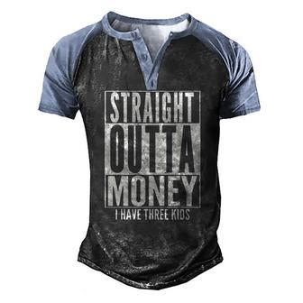 Straight Outta Money Fathers Day Dad Mens Womens Men's Henley Raglan T-Shirt | Mazezy