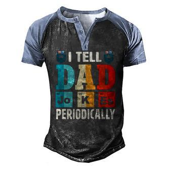 Mens I Tell Dad Jokes Periodically Daddy Fathers Day Mens Men's Henley Raglan T-Shirt | Mazezy
