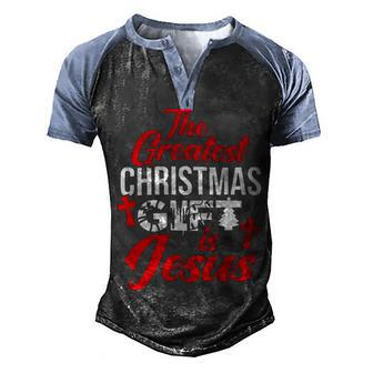 The Greatest Christmas Is Jesus Christmas Xmas A Men's Henley Shirt Raglan Sleeve 3D Print T-shirt - Monsterry