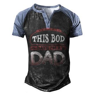 This Bod Says Im A Dad Tee Great Presents In Fathers Day 21 Shirt Men's Henley Shirt Raglan Sleeve 3D Print T-shirt | Favorety