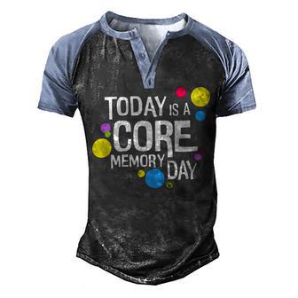 Today Is A Core Memory Day For Men Women & Kids 258 Trending Shirt Men's Henley Shirt Raglan Sleeve 3D Print T-shirt | Favorety UK