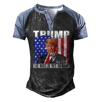 Trump The Best Is Yet To Come Usa Flag Donald Trump 4Th July Men's Henley Raglan T-Shirt | Mazezy
