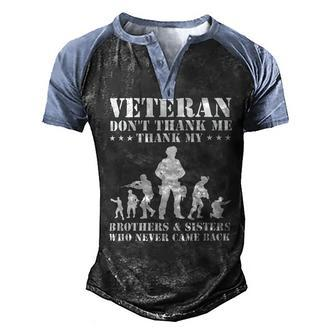 Veteran Veteran Dont Thank Me Thank Brothers And Sisters Never Came Back 134 Navy Soldier Army Military Men's Henley Shirt Raglan Sleeve 3D Print T-shirt - Monsterry