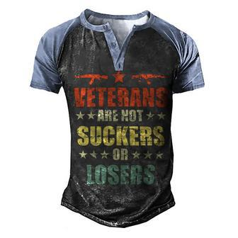 Veteran Veterans Day Are Not Suckers Or Losers 136 Navy Soldier Army Military Men's Henley Shirt Raglan Sleeve 3D Print T-shirt - Monsterry UK