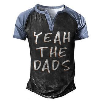 Yeah The Dads Dad Fathers Day Back Print Men's Henley Raglan T-Shirt | Mazezy
